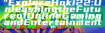 "Explore Hoki22: Unleashing the Future of Online Gaming and Entertainment"