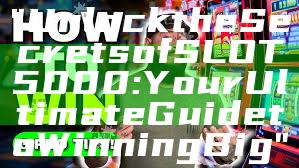 "Unlock the Secrets of SLOT5000: Your Ultimate Guide to Winning Big"