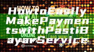 How to Easily Make Payments with Pasti Bayar Service